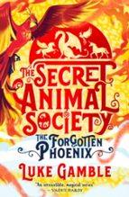 SECRET ANIMAL SOCIETY THE FORGOTTEN PHOE | 9780702309601 | GAMBLE LUKE