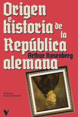 Origen e historia de la República alemana | 9788419719294 | Rosenberg, Arthur