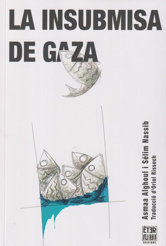 La insubmisa de Gaza | 9788412703771 | Alghoul, Asmaa / Nassib, Sélim