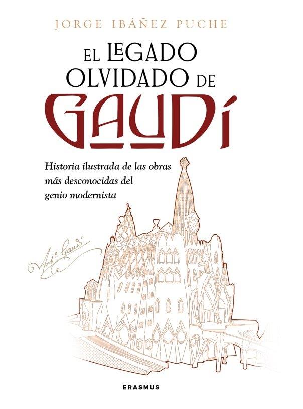 El legado olvidado de Gaudí | 9788410199026 | Jorge Ibáñez Puche,