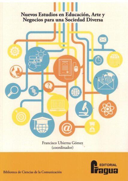 Nuevos estudios en educación, arte y negocios para una sociedad diversa. | 9788470749834 | UBIERNA GOMEZ, Francisco