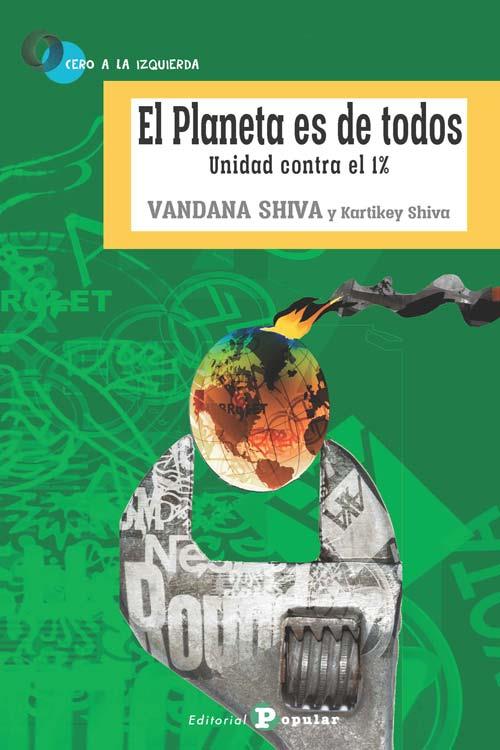 El Planeta es de todos. Unidad contra el 1% | 9788478847877 | Shiva, Vandana
