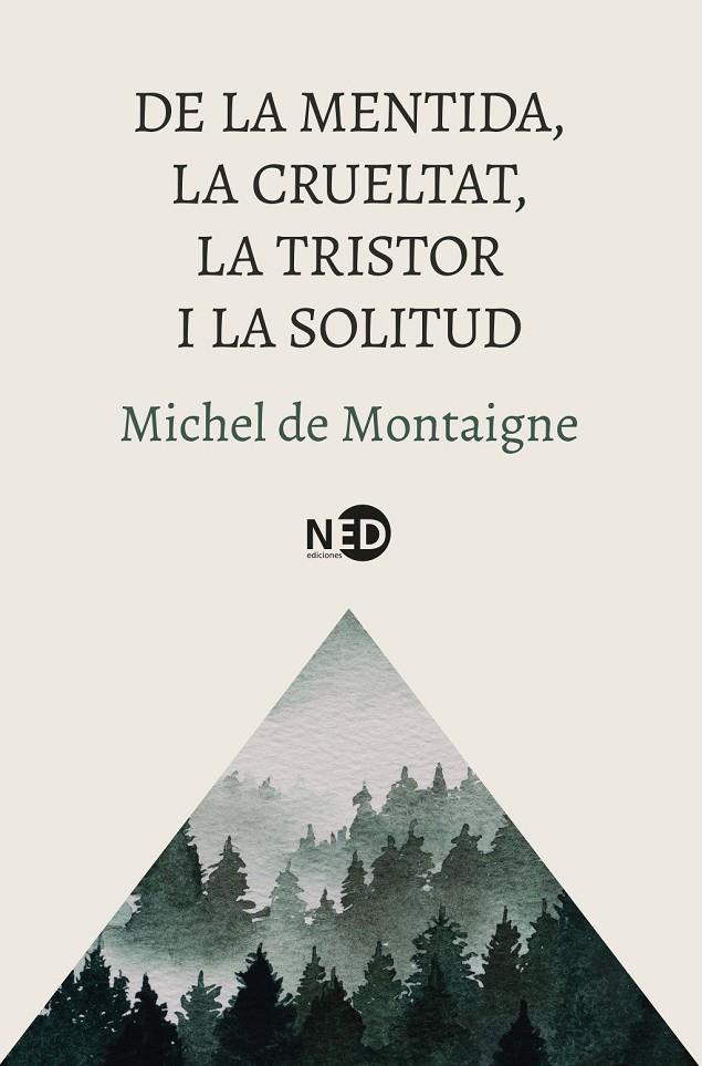 De la mentida, la crueltat, la tristor i la solitud | 9788419407832 | Montaigne, Michel de