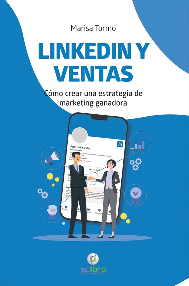 LINKEDIN Y VENTAS. Cómo crear una estrategia de marketing ganadora | 9788412546705 | Tormo Navarro, Marisa