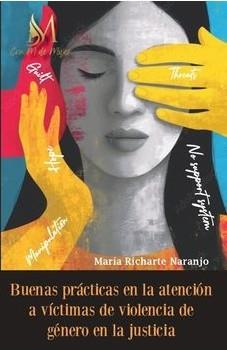 BUENAS PRÁCTICAS EN LA ATENCIÓN A VÍCTIMAS DE VIOLENCIA DE G | 9791387615628 | , RICHARTE NARANJO MARIA