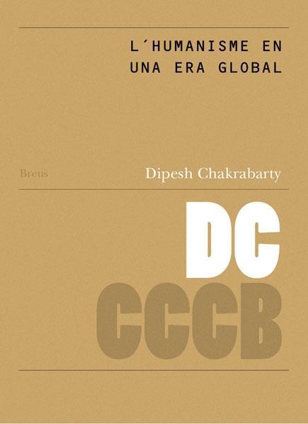 L'humanisme en una era global = Humanism in an age of globalization | 9788461215188 | Charkrabarty, Dipesh