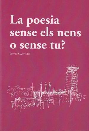 LA POESIA SENSE ELS NENS O SENSE TU? | 9788412517705 | DAVID CASTILLO