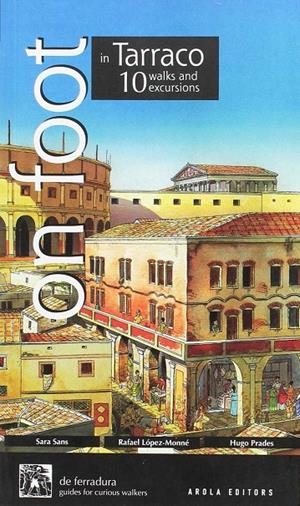 On foot in Tarraco | 9788494152528 | López-Monné, Rafael / Sans Casanovas, Sara / Prades, Hugo