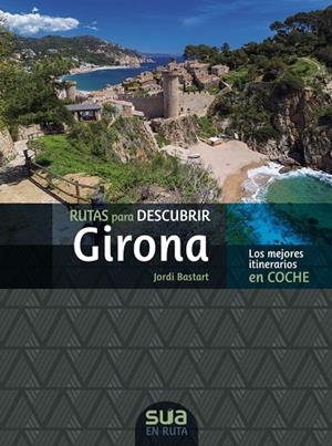 [CAS] RUTAS PARA DESCUBRIR GIRONA -SUA | 9788482168319 | BASTART, JORDI
