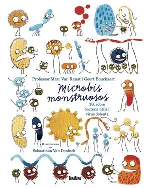 Microbios monstruosos. Sobre bacterias útiles y virus dañinos | 9788417383749 | Van Ranst, Marc / Bouckaert, Geert