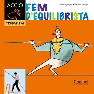 Fem d'equilibrista | 9788498257342 | Christian Inaraja / Ganges, Montse