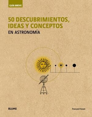 Guía Breve. 50 descubrimientos, ideas y conceptos en astronomía (rústica) | 9788417056063 | Fressin, François