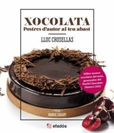 XOCOLATA. POSTRES D' AUTOR AL TEU AVAST | 9788419239501 | CRUSELLAS CAPDEVILA, LLUC