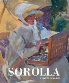 SOROLLA A TRAVÉS DE LA LUZ | 9788412552867 | PONS- SOROLLA, BLANCA / LUCA DE TENA, CONSUELO