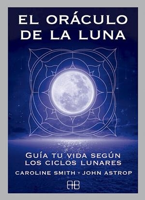 El oráculo de la luna | 9788415292685 | Smith, Caroline / Astrop, John