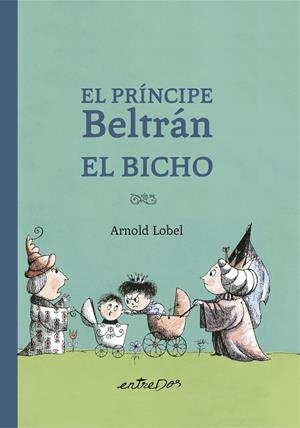 El Príncipe Beltrán El Bicho | 9788418900327 | Lobel, Arnold