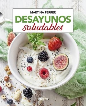 Desayunos saludables | 9788411322331 | Ferrer Rosell, Martina
