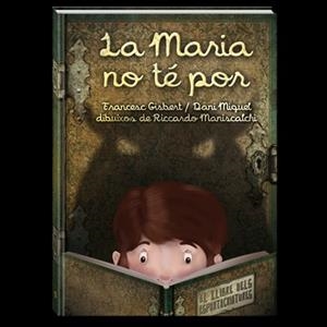 La Maria no te por. El llibre dels espantacriatures | 9788494154430 | Gisbert Muñoz, Francesc