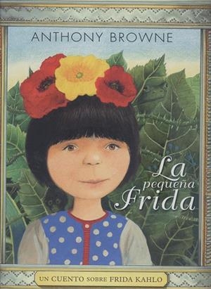 LA PEQUEÑA FRIDA | 9786071662736 | ANTHONY BROWNE