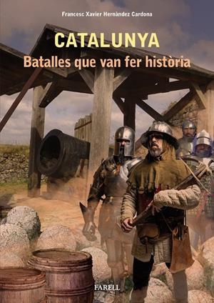 Catalunya. Batalles que van fer historia | 9788417116484 | Hernandez Cardona, Francesc Xavier