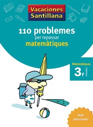 VACACIONES SANTILLANA 110 PROBLEMES PER REPASSAR MATEMATIQUES 3 PRIMARIA | 9788479182298 | AAVV