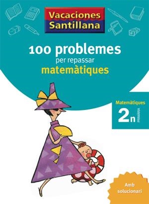 VACACIONES SANTILLANA 100 PROBLEMES PER REPASSAR MATEMATIQUES 2 PRIMARIA | 9788479182281 | VARIOS