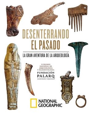 Desenterrando el pasado. La gran aventura de la arqueología. | 9788482988160 | Palarq, Fundación