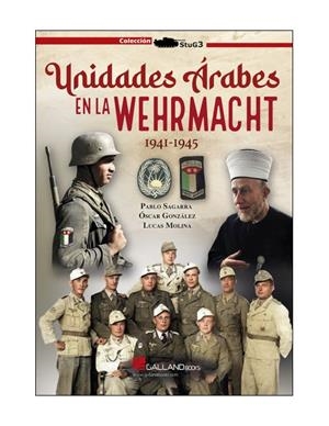 UNIDADES ARABES EN WEHRMACHT 1941-1945 | 9788417816988 | GONZÁLEZ ÓSCAR
