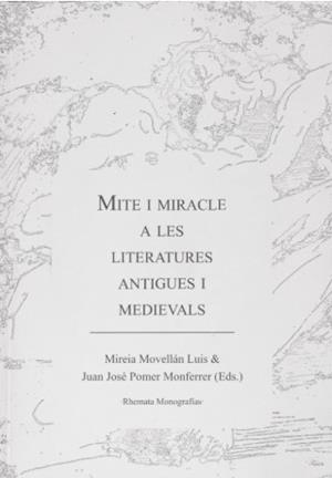 Mite i miracle a les literatures antigues i medievals | 9788469786239 | Mireia Movellán Luis y Juan José Pomer Monferrer