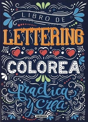 Libro de lettering. Colorea , practica y crea | 9788467783476 | Ediciones, Susaeta