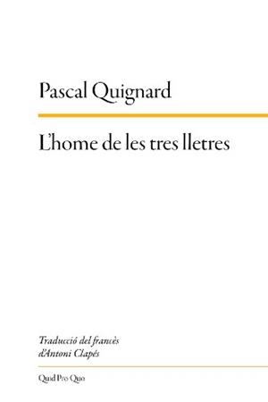 L'home de les tres lletres | 9788417410322 | Quignard, Pascal