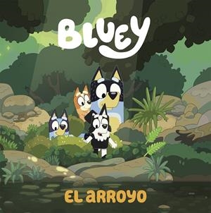 Bluey. Un cuento - El arroyo (edición en español) | 9788448865092 | Bluey