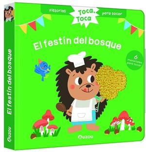 Historias para tocar. Toca, toca. ¡El festín del bosque! Libro con texturas para | 9791039526524 | Chatel, Christelle