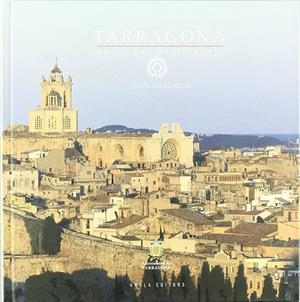 Tarragona, balló del Mediterrani | 9788496366022 | Alberich i Rion, Joan