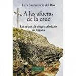 A LAS AFUERAS DE LA CRUZ | 9788422022893 | LUIS SANTAMARIA DEL RIO