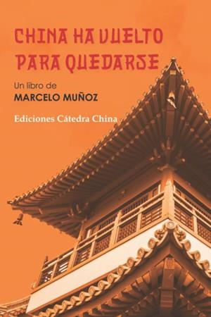 China ha vuelto para quedarse | 9788412594904 | Muñoz Alvarez, Marcelo