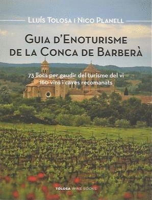 GUIA D'ENOTURISME DE LA CONCA DE BARBERÀ | 9788409318605 | TOLOSA, LUIS / PLANELL, NICO
