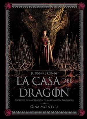 JUEGO DE TRONOS: LA CASA DEL DRAGÓN. SECRETOS DE LA CREACIÓN DE LA DINASTÍA TARG | 9788467964004 | GINA MCINTYRE