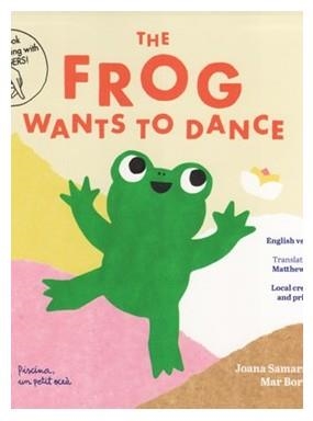 The Frog Wants To Dance | 9788412129229 | Rioné Tortajada, Joan