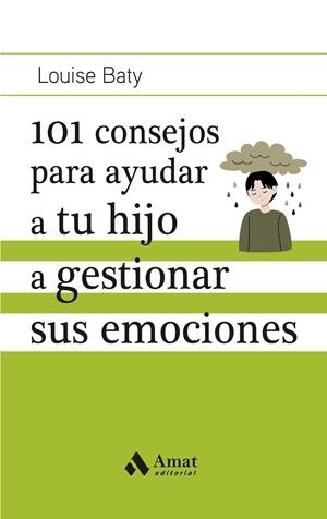101 consejos para ayudar a tu hijo a gestionar sus emociones | 9788419341686 | BATY, LOUISE