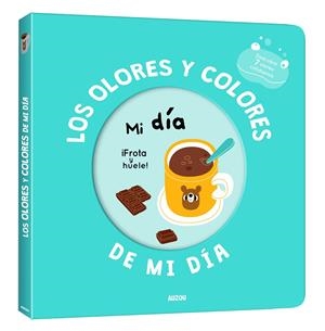 Mi libro de olores y colores. Los olores y colores de mi día. Mi día | 9791039502726 | Mr. Iwi