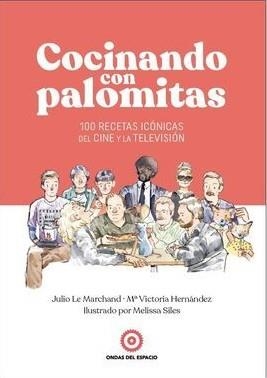 Cocinando con palomitas | 9788412544916 | Le Marchand, Julio / Hernández, Mª Victoria