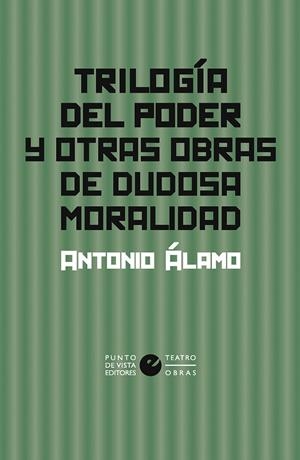 Trilogía del poder y otras obras de dudosa moralidad | 9788412747638 | Álamo, Antonio