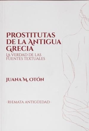 Prostitutas de la Antigua Grecia. La verdad de las fuentes textuales | 9788412020960 | Martínez Otón, Juana