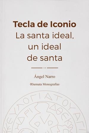 Tecla de Iconio. La santa idela, un ideal de santa | 9788412020953 | Narro Sánchez, Ángel