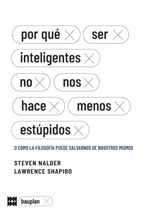 Por qué ser inteligentes no nos hace menos estúpidos | 9788412768701 | MALDER, STEVEN Y SHAPIRO, LAWRENCE