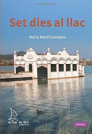 Set dies al llac | 9788493767495 | Martí Constans, Núria