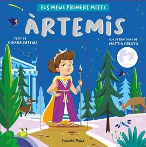 Àrtemis. Els meus primers mites | 9788413892566 | Patsias, Chiara / Cerato, Mattia