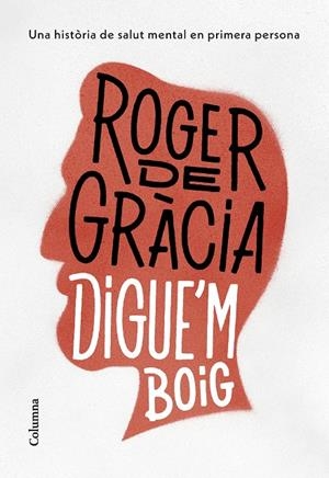 Digue'm boig | 9788466430791 | Gràcia Clotet, Roger de