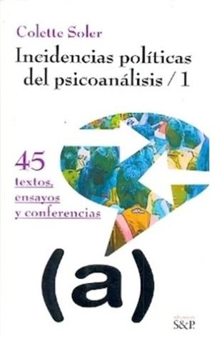 INCIDENCIAS POLÍTICAS DEL PSICOANÁLISIS | 9788461523467 | SOLER, COLETTE